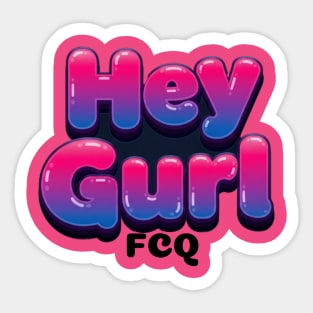 bubble Hey Gurl Sticker